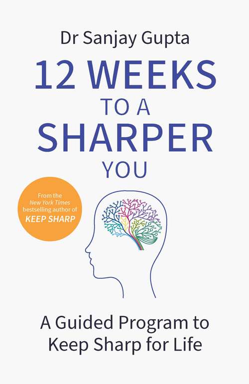 Book cover of 12 Weeks to a Sharper You: A Practical Guide: Build a Better Brain At Any Age