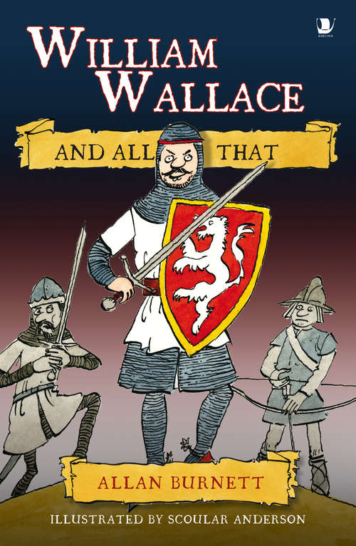 Book cover of William Wallace And All That (The\and All That Ser.)