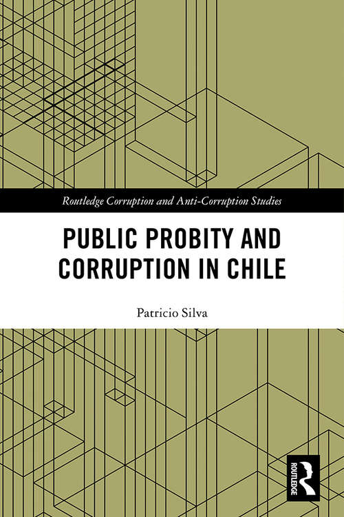 Book cover of Public Probity and Corruption in Chile (Routledge Corruption and Anti-Corruption Studies)