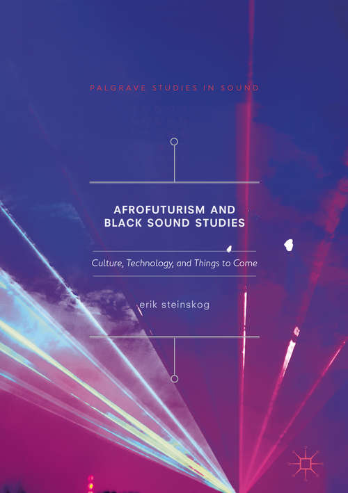 Book cover of Afrofuturism and Black Sound Studies: Culture, Technology, and Things to Come