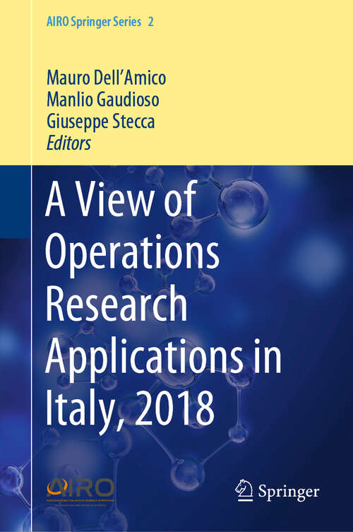 Book cover of A View of Operations Research Applications in Italy, 2018 (1st ed. 2019) (AIRO Springer Series #2)
