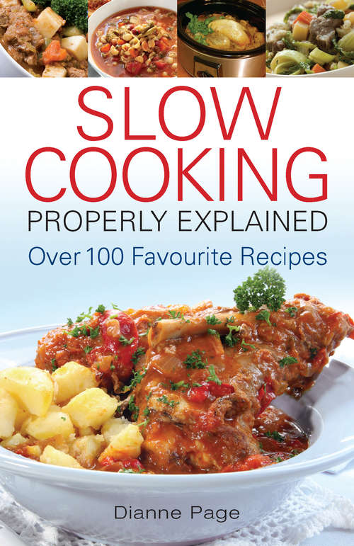 Book cover of Slow Cooking Properly Explained: Over 100 Favourite Recipes (4)
