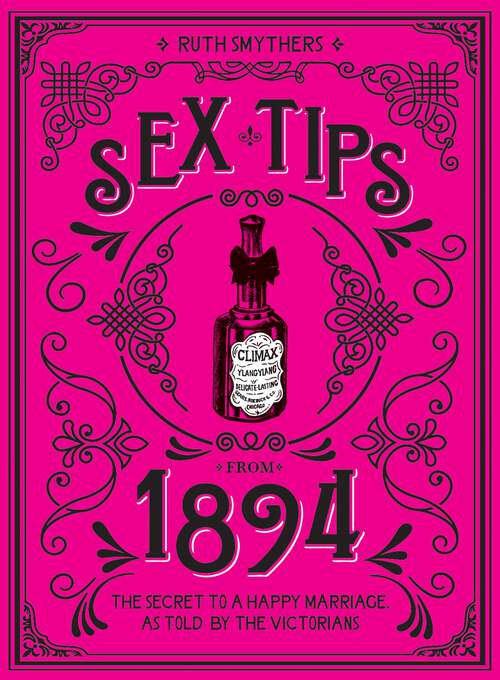 Book cover of Sex Tips from 1894: The Secret to a Happy Marriage, as Told by the Victorians