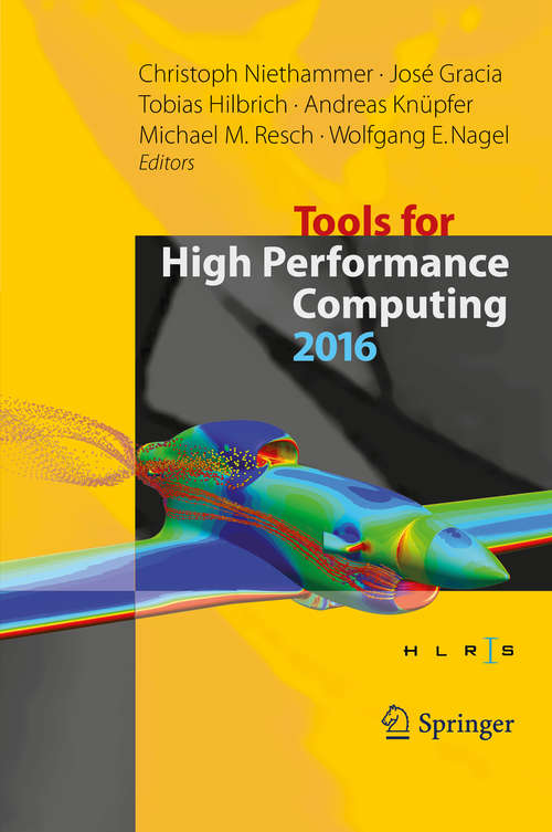 Book cover of Tools for High Performance Computing 2016: Proceedings of the 10th International Workshop on Parallel Tools for High Performance Computing, October 2016, Stuttgart, Germany (1st ed. 2017)