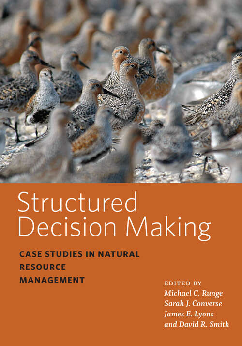 Book cover of Structured Decision Making: Case Studies in Natural Resource Management (Wildlife Management and Conservation)