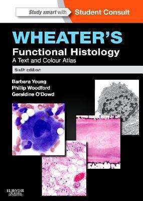 Book cover of Wheater's Functional Histology: A Text And Colour Atlas (with Student Consult Online Access) (PDF)