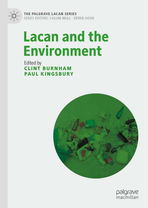 Book cover of Lacan and the Environment (1st ed. 2021) (The Palgrave Lacan Series)