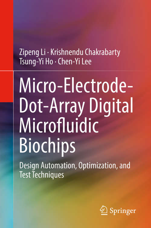 Book cover of Micro-Electrode-Dot-Array Digital Microfluidic Biochips: Design Automation, Optimization, And Test Techniques