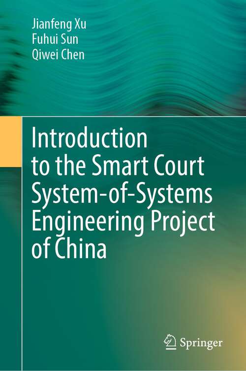 Book cover of Introduction to the Smart Court System-of-Systems Engineering Project of China (1st ed. 2022)