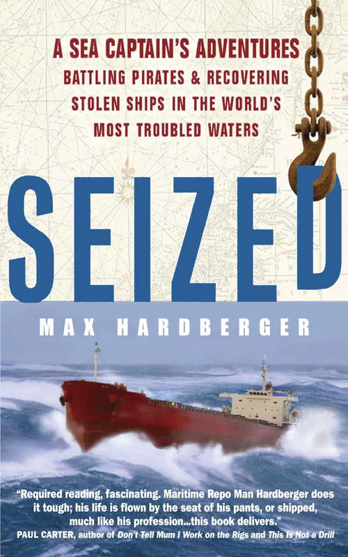 Book cover of Seized!: A Sea Captain's Adventures Battling Pirates and Recovering Stolen Ships in the World's Most Troubled Waters
