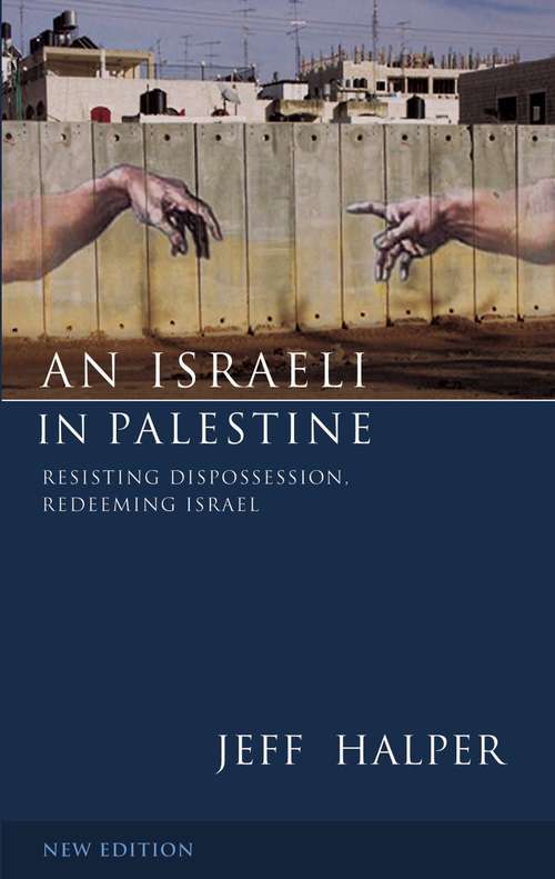 Book cover of An Israeli in Palestine: Resisting Dispossession, Redeeming Israel