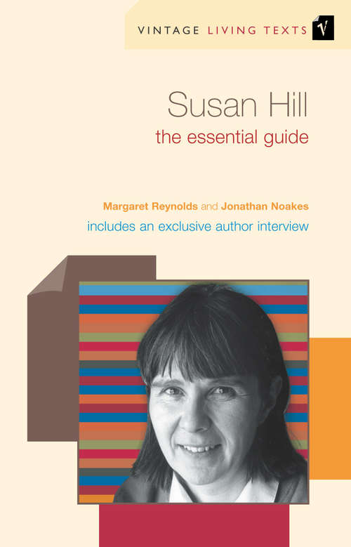 Book cover of Susan Hill: The Essential Guide (Vintage Living Texts #13)