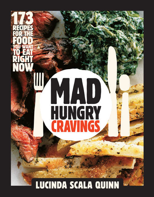 Book cover of Mad Hungry Cravings: 173 Recipes For The Food You Want To Eat Right Now