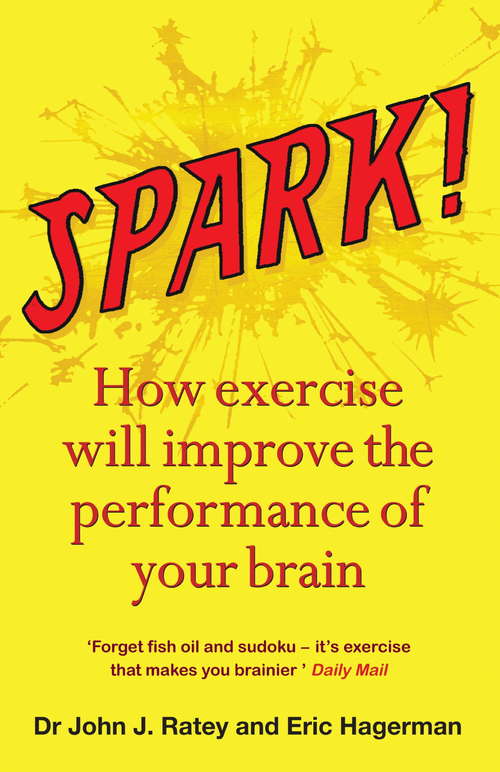 Book cover of Spark: How exercise will improve the performance of your brain