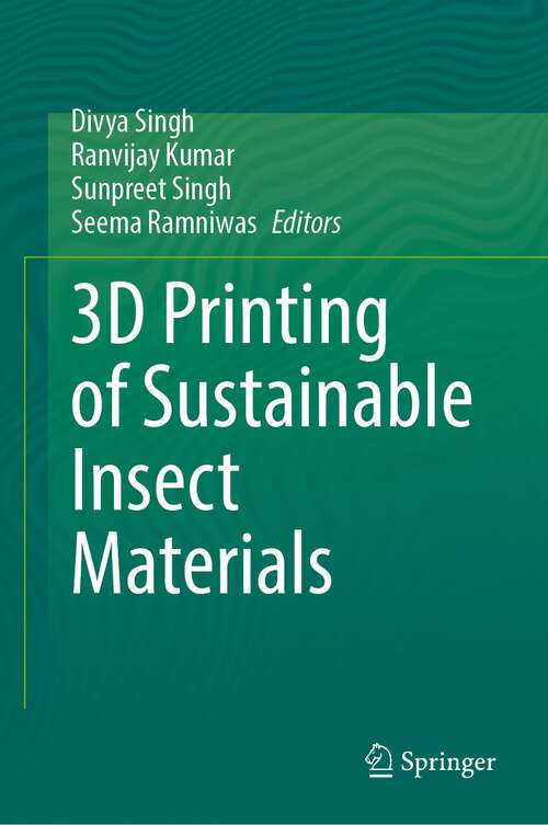 Book cover of 3D Printing of Sustainable Insect Materials (1st ed. 2023)