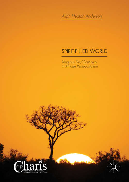 Book cover of Spirit-Filled World: Religious Dis/continuity In African Pentecostalism (Christianity And Renewal - Interdisciplinary Studies)