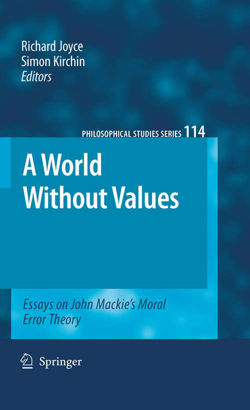 Book cover of A World Without Values: Essays on John Mackie's Moral Error Theory (2010) (Philosophical Studies Series #114)