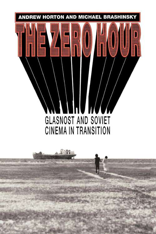 Book cover of The Zero Hour: Glasnost and Soviet Cinema in Transition