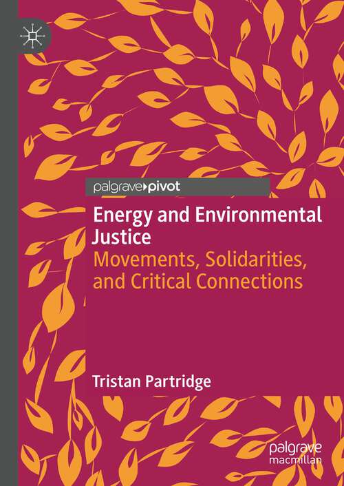 Book cover of Energy and Environmental Justice: Movements, Solidarities, and Critical Connections (1st ed. 2022)