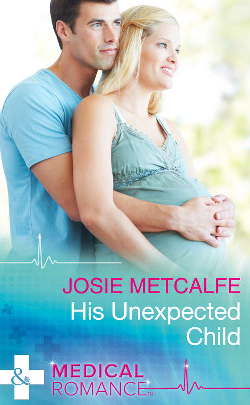 Book cover of His Unexpected Child: The Midwife's Miracle Baby (practising And Pregnant) / A Very Special Baby / His Unexpected Child (ePub edition) (The ffrench Doctors #2)