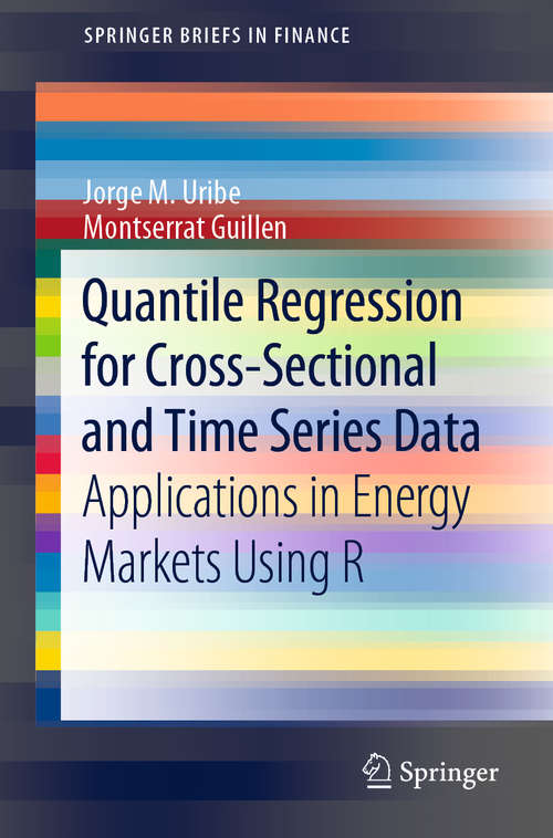 Book cover of Quantile Regression for Cross-Sectional and Time Series Data: Applications in Energy Markets Using R (1st ed. 2020) (SpringerBriefs in Finance)