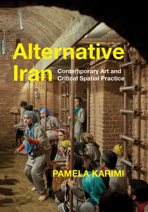 Book cover of Alternative Iran: Contemporary Art and Critical Spatial Practice