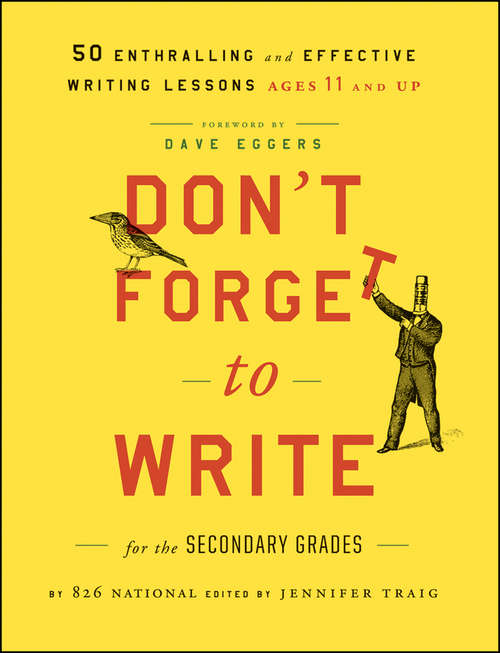 Book cover of Don't Forget to Write for the Secondary Grades: 50 Enthralling and Effective Writing Lessons (Ages 11 and Up)