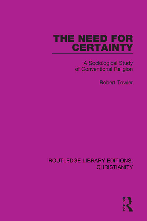 Book cover of The Need for Certainty: A Sociological Study of Conventional Religion