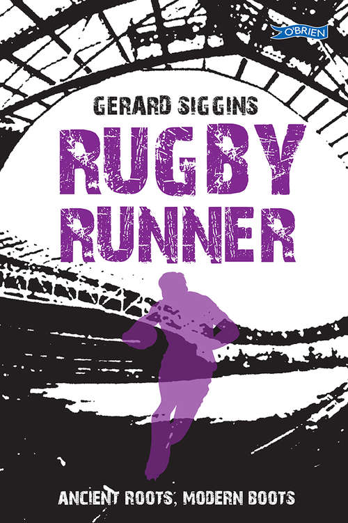 Book cover of Rugby Runner: Ancient Roots, Modern Boots (Rugby Spirit Ser. #5)