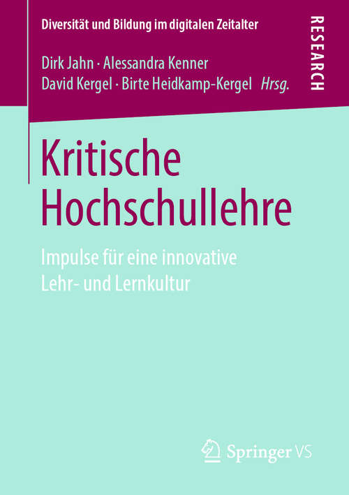 Book cover of Kritische Hochschullehre: Impulse für eine innovative Lehr- und Lernkultur (1. Aufl. 2019) (Diversität und Bildung im digitalen Zeitalter)
