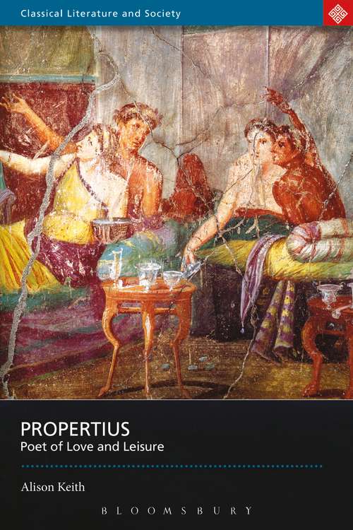 Book cover of Propertius: Poet of Love and Leisure (Classical Literature and Society)