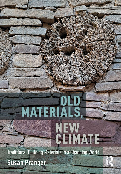 Book cover of Old Materials, New Climate: Traditional Building Materials in a Changing World