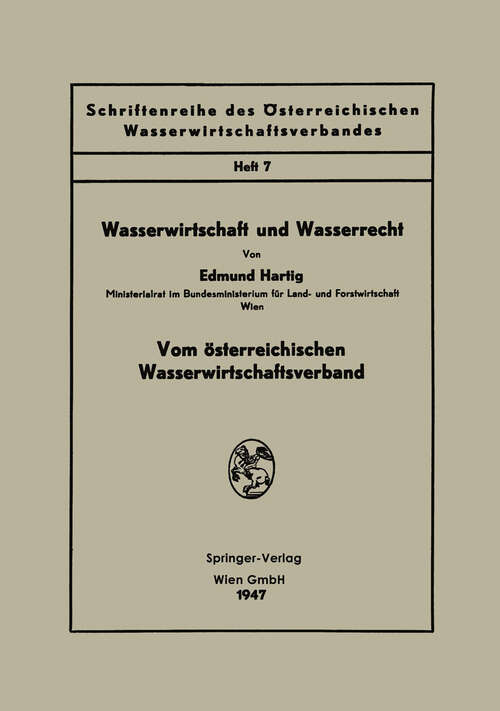 Book cover of Wasserwirtschaft und Wasserrecht (1947) (Schriftenreihe des Österreichischen Wasserwirtschaftsverbandes #7)