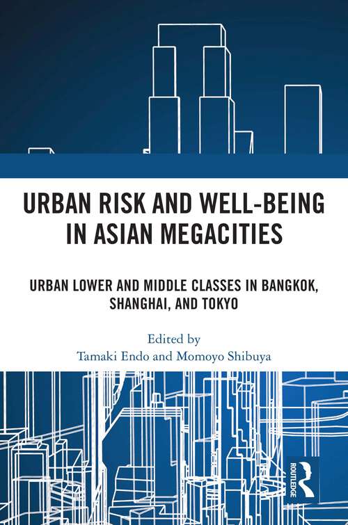 Book cover of Urban Risk and Well-being in Asian Mega Cities: Urban Lower and Middle Classes in Bangkok, Shanghai, and Tokyo