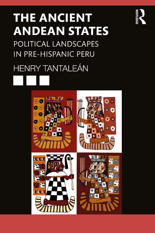 Book cover of The Ancient Andean States: Political Landscapes in Pre-Hispanic Peru