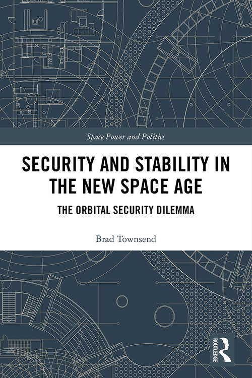 Book cover of Security and Stability in the New Space Age: The Orbital Security Dilemma (Space Power and Politics)