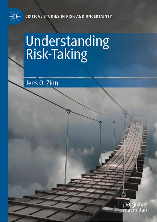Book cover of Understanding Risk-Taking (1st ed. 2020) (Critical Studies in Risk and Uncertainty)