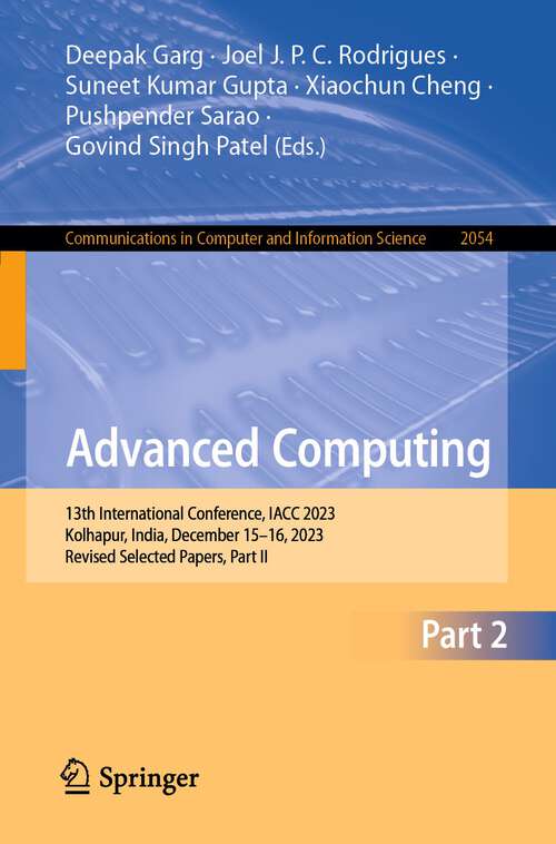 Book cover of Advanced Computing: 12th International Conference, Iacc 2022, Hyderabad, India, December 16-17, 2022, Revised Selected Papers, Part Ii (Communications In Computer And Information Science Ser. #1782)