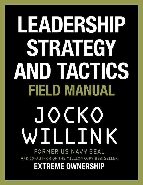 Book cover of Leadership Strategy and Tactics: Learn to Lead Like a Navy SEAL, from the Bestselling Author of 'Extreme Ownership' and 'The Dichotomy of Leadership'