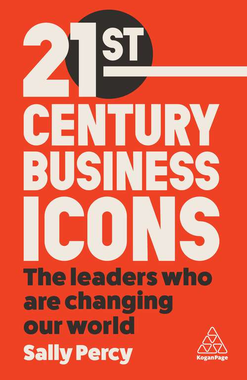 Book cover of 21st Century Business Icons: The Leaders Who Are Changing our World