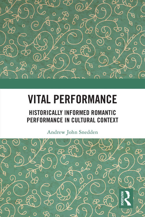 Book cover of Vital Performance: Historically Informed Romantic Performance in Cultural Context
