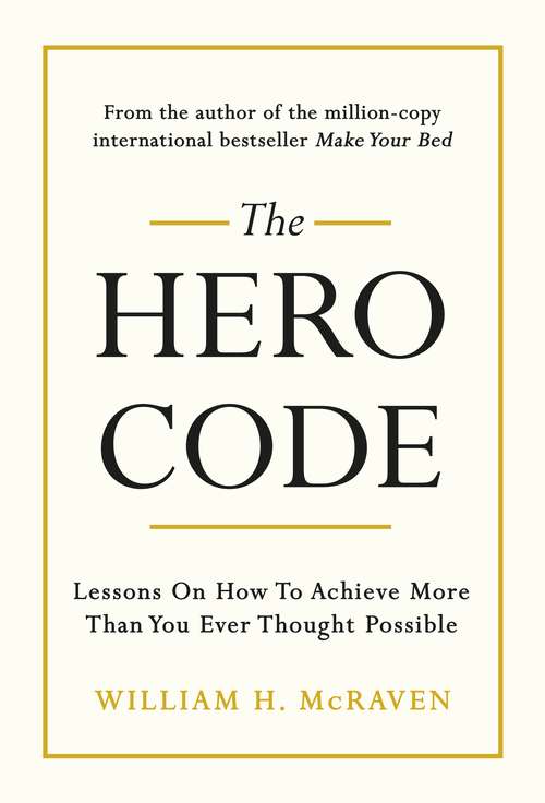 Book cover of The Hero Code: Lessons on How To Achieve More Than You Ever Thought Possible