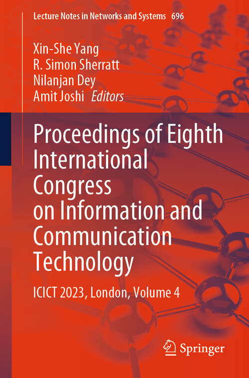 Book cover of Proceedings of Eighth International Congress on Information and Communication Technology: ICICT 2023, London, Volume 4 (2024) (Lecture Notes in Networks and Systems #696)