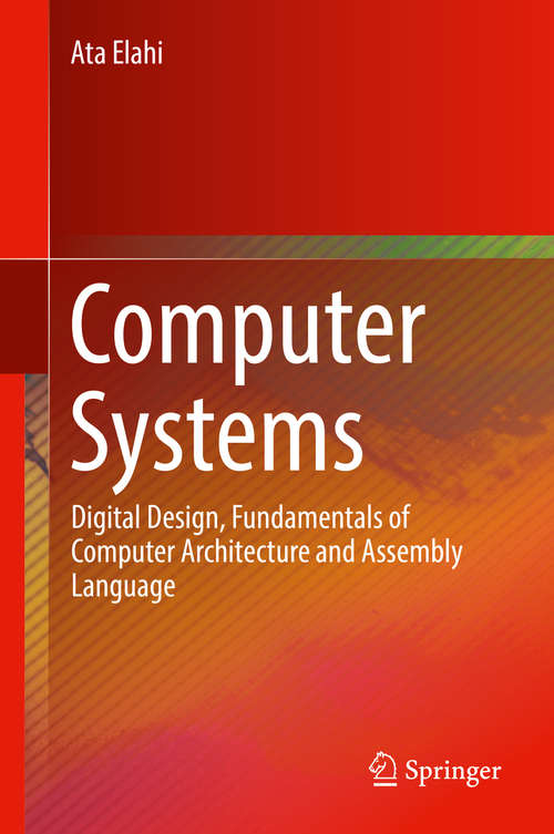 Book cover of Computer Systems: Digital Design, Fundamentals of Computer Architecture and Assembly Language (1st ed. 2018)