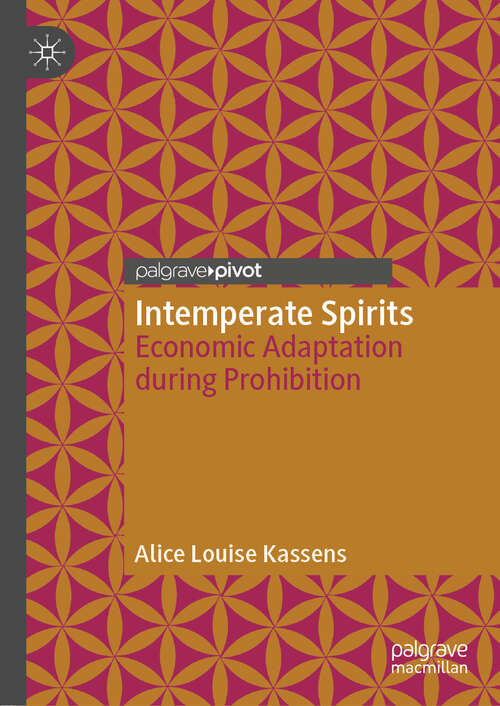 Book cover of Intemperate Spirits: Economic Adaptation during Prohibition (1st ed. 2019)