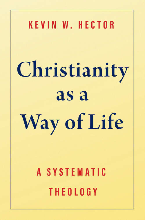 Book cover of Christianity as a Way of Life: A Systematic Theology