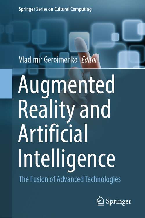 Book cover of Augmented Reality and Artificial Intelligence: The Fusion of Advanced Technologies (1st ed. 2023) (Springer Series on Cultural Computing)