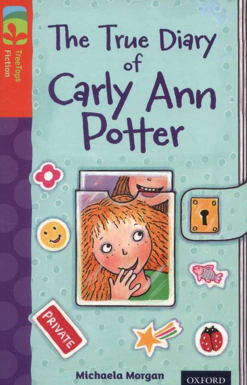 Book cover of Oxford Reading Tree, Level 13, TreeTops Fiction, Pack B: The True Diary of Carly Ann Potter (2014 edition) (PDF)