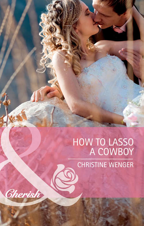 Book cover of How to Lasso a Cowboy: How To Lasso A Cowboy Her Cowboy's Christmas Wish (ePub First edition) (Gold Buckle Cowboys #2)
