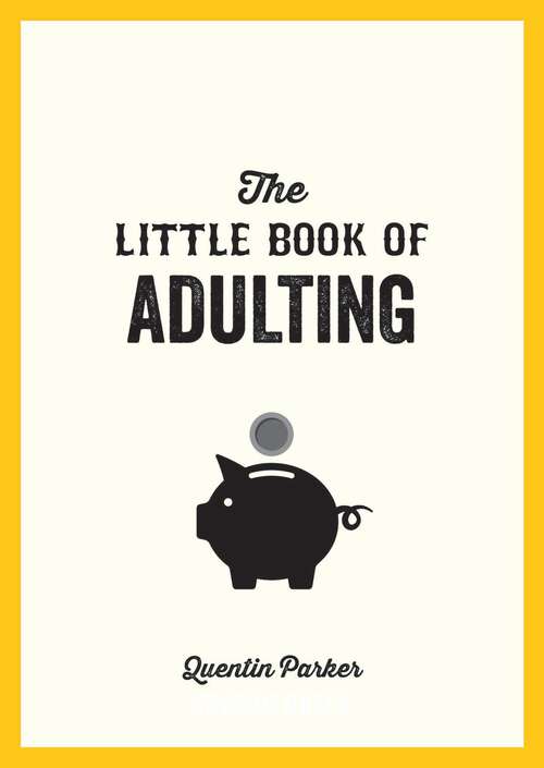 Book cover of The Little Book of Adulting: Your Guide to Living Like a Real Grown-Up